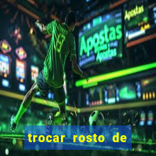 trocar rosto de video online